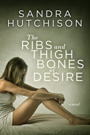 The Ribs and Thigh Bone of Desire